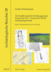 Die bandkeramische Siedlungsgruppe Weisweiler 107 / Weisweiler 108 im Schlangengrabental