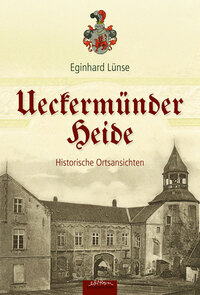 Ueckermünder Heide – Historische Ortsansichten