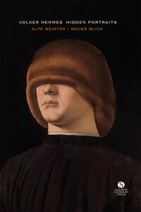 Hidden Portraits: Alte Meister – Neuer Blick