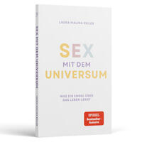 Sex mit dem Universum – Was ein Engel über das Leben lernt