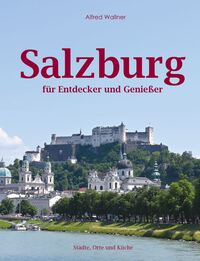 Salzburg für Entdecker und Genießer