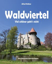 Waldviertel - Viele schöner geht's nicht