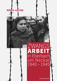 Zwangsarbeit in Eberbach am Neckar 1940 – 1945