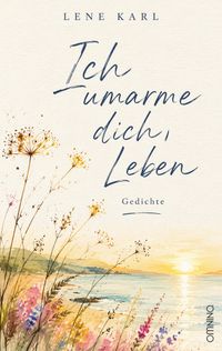 Ich umarme dich, Leben