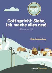 Gott spricht: Siehe, ich mache alles neu! (Offenbarung 21,5)