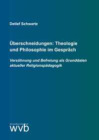 Überschneidungen: Theologie und Philosophie im Gespräch
