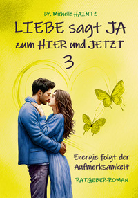 LIEBE sagt JA zum HIER und JETZT 3