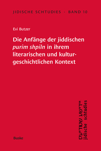 Die Anfänge der jiddischen 'purim shpiln' in ihrem literarischen und kulturgeschichtlichen Kontext