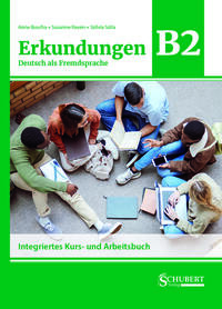 Erkundungen Deutsch als Fremdsprache B2: Integriertes Kurs- und Arbeitsbuch