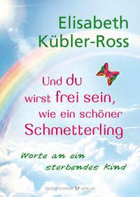 Und du wirst frei sein, wie ein schöner Schmetterling