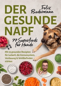Der gesunde Napf – 77 Superfoods für Hunde