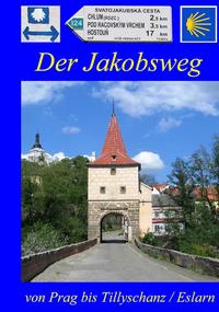 Der Jakobsweg von Prag bis Tillyschanz/Eslarn