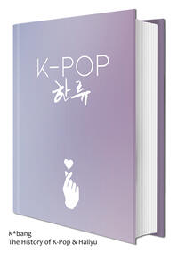 K*bang - TheHistoryof K-Pop & Hallyu