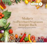 Maike´s Stoffwechsel Programm Rezepte Buch Ausgabe 1