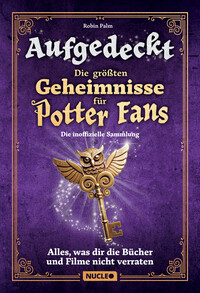Aufgedeckt – Die größten Geheimnisse für Potter-Fans: Die inoffizielle Sammlung