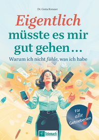 Eigentlich müsste es mir gut gehen …