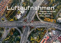 Luftaufnahmen - faszinierende Aufnahmen von oben - ABOVE - 2027 - Kalender DIN A2