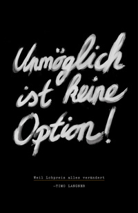 Unmöglich ist keine Option!