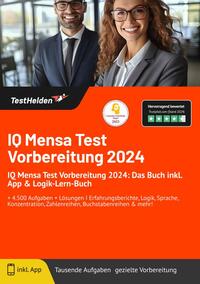 IQ Mensa Test Vorbereitung: Das Buch inkl. App & Logik-Lern-Buch I + 4.500 Aufgaben + Lösungen