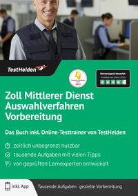 Zoll Mittlerer Dienst Auswahlverfahren Vorbereitung: Das Buch inkl. Online-Testtrainer von TestHelden