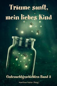 Träume sanft, mein liebes Kind - Gutenachtgeschichten