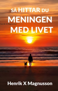 Så hittar du meningen med livet