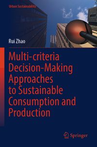 Multi-criteria Decision-Making Approaches to Sustainable Consumption and Production